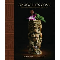 Smuggler's Cove : Exotic Cocktails, Rum, and the Cult of Tiki (Hardcover)