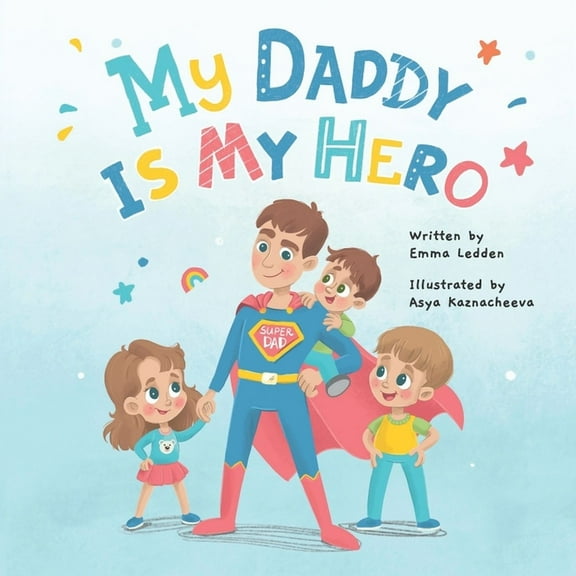 My Daddy Is My Hero (Paperback) by Emma Ledden