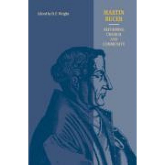Martin Bucer, Réformer l'Église et la Communauté