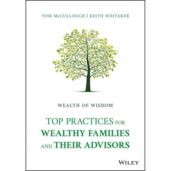 Wealth of Wisdom: Top Practices for Wealthy Families and Their Advisors, (Hardcover)