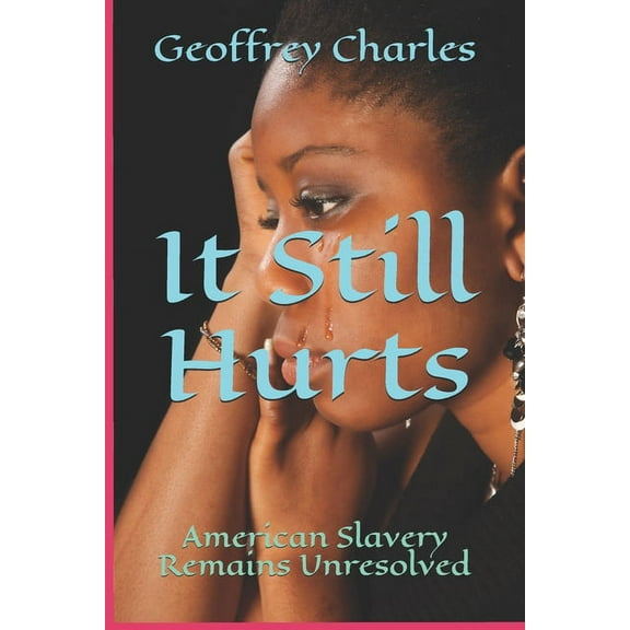 It Still Hurts: American Slavery Remains Unresolved (Paperback)