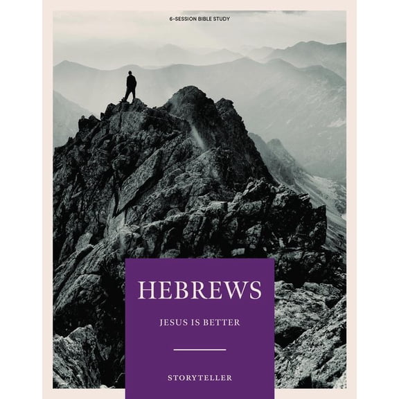 Pre-Owned Hebrews - Storyteller - Bible Study Book - Original: Jesus Is Better (Paperback) 1087763363 9781087763361