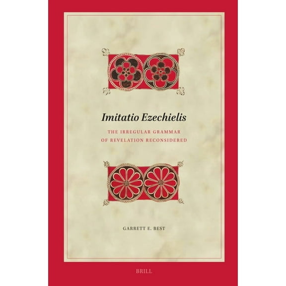 Biblical Interpretation Imitatio Ezechielis: The Irregular Grammar of Revelation Reconsidered, Book 226, (Hardcover)