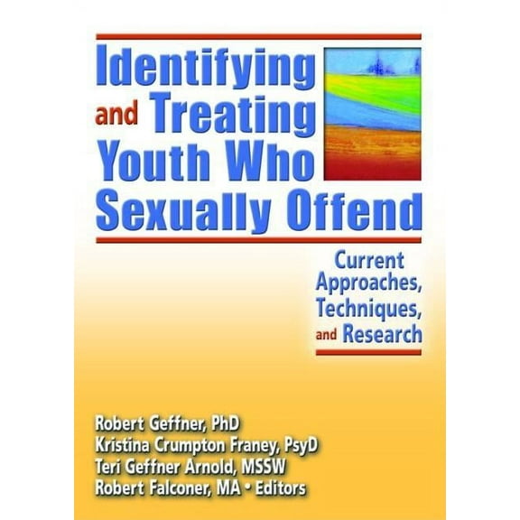 Monograph Published Simultaneously as the Journal of Child S: Identifying and Treating Youth Who Sexually Offend: Current Approaches, Techniques, and Research (Paperback)