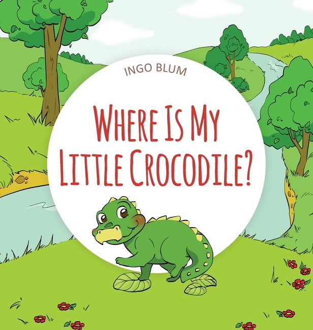 Where Is...?: Where Is My Little Crocodile? (Series #1) (Hardcover) - Where Is...?: Where Is My Little Crocodile? (Series #1) (Hardcover) -