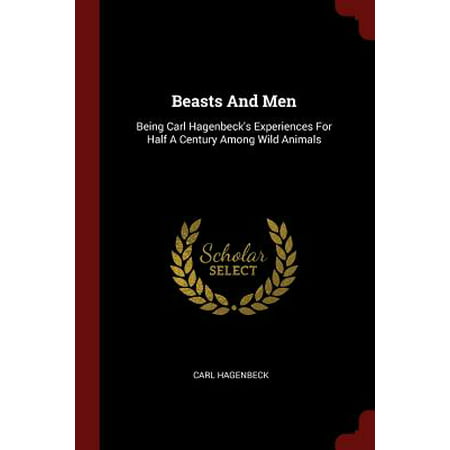 Beasts and Men : Being Carl Hagenbeck's Experiences for Half a Century Among Wild (Best Glute Building Exercises For Men)