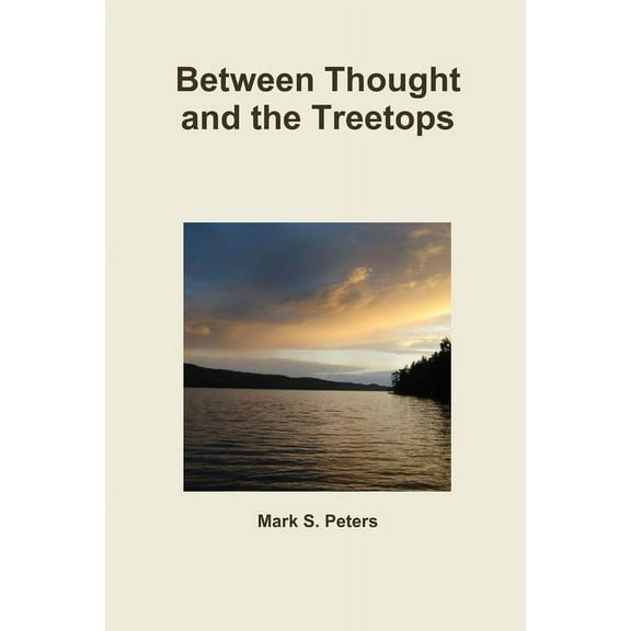 Between Thought and the Treetops, (Paperback)