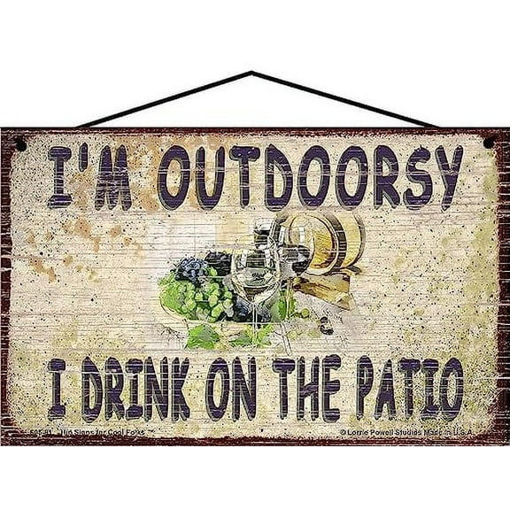 5x8 Vintage Style Wine Themed Sign - I'm Outdoorsy I Drink On The Patio - Funny Wine Quote Decor for a Home Bar, Kitchen or Wine Cellar