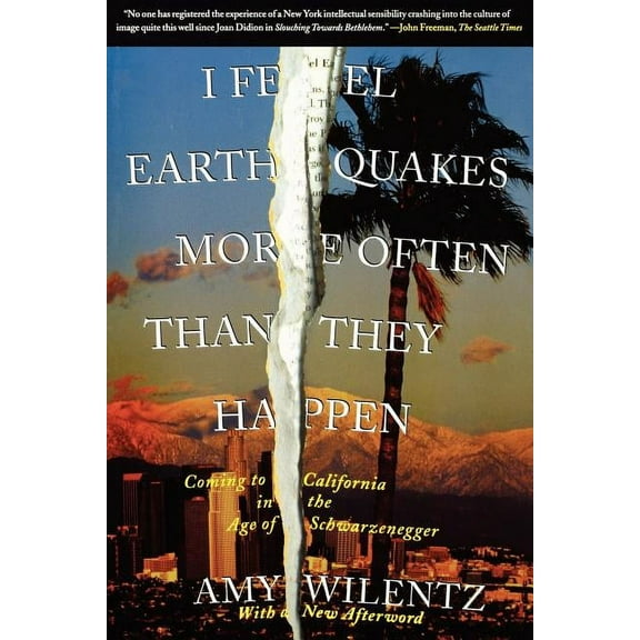 I Feel Earthquakes More Often Than They Happen: Coming to California in the Age of Schwarzenegger, (Paperback)