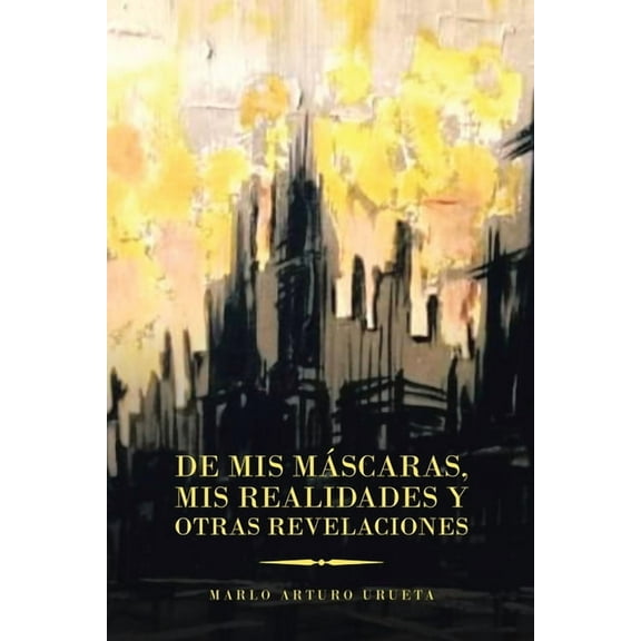 De Mis Máscaras, Mis Realidades Y Otras Revelaciones (Paperback)