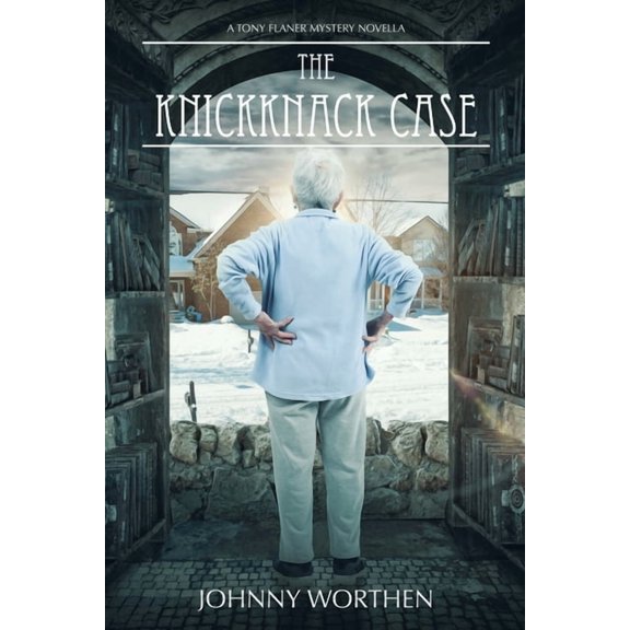 Tony Flaner Mysteries The Knickknack Case: A Tony Flaner Mystery, (Paperback)