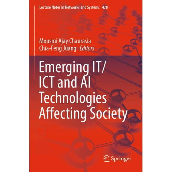 Lecture Notes in Networks and Systems Emerging It/ICT and AI Technologies Affecting Society, Book 478, (Paperback)