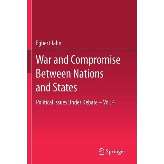 War and Compromise Between Nations and States: Political Issues Under Debate - Vol. 4, (Paperback)