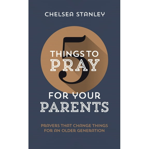 5 Things 5 Things to Pray for Your Parents: Prayers That Change Things for an Older Generation, (Paperback)