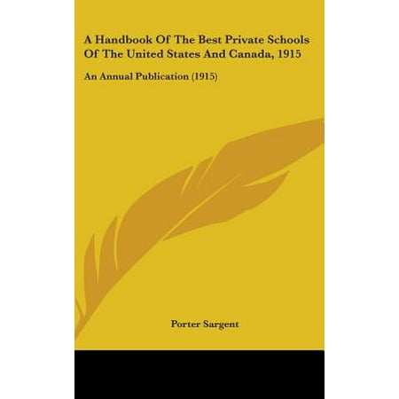 A Handbook of the Best Private Schools of the United States and Canada, 1915 : An Annual Publication (Best Private Schools In The Nation)