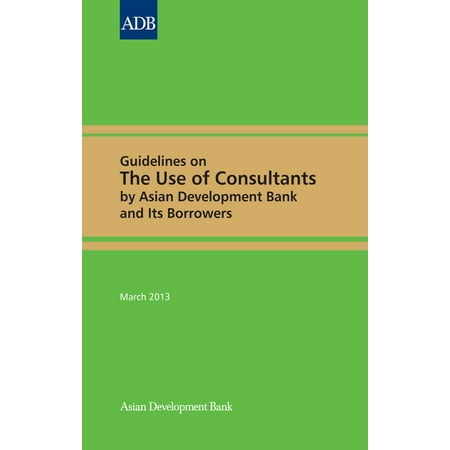 Guidelines on the Use of Consultants by Asian Development Bank and Its Borrowers -