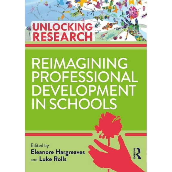 Unlocking Research Reimagining Professional Development in Schools, (Paperback)