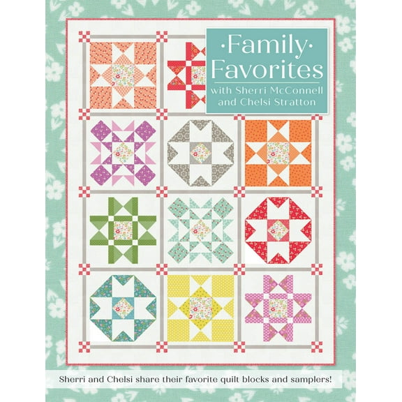 Family Favorites Quilt Pattern Book by Chelsi Stratton and Sherri McConnell for It's Sew Emma