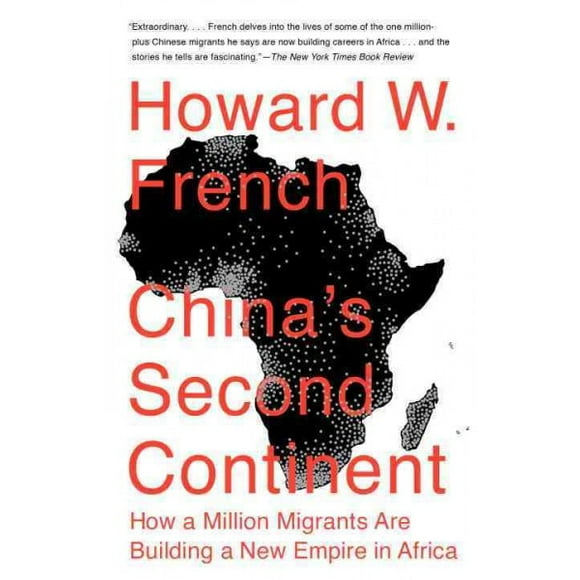Pre-owned China's Second Continent : How a Million Migrants Are Building a New Empire in Africa, Paperback by French, Howard W., ISBN 0307946657, ISBN-13 9780307946652