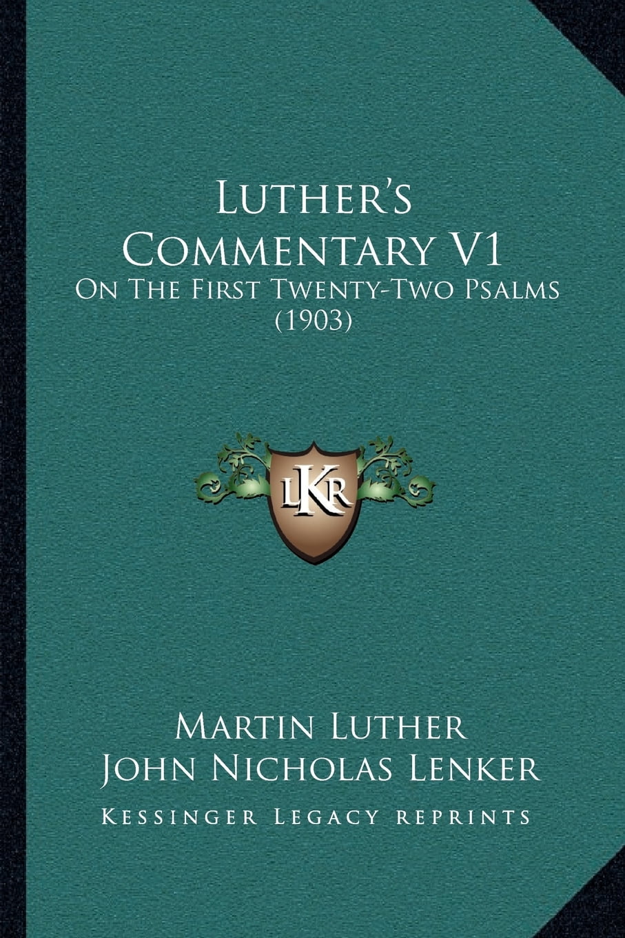 Luther s Commentary V1 On The First Twenty Two Psalms 1903 