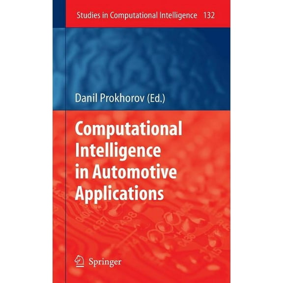 Studies in Computational Intelligence Computational Intelligence in Automotive Applications, Book 132, (Hardcover)