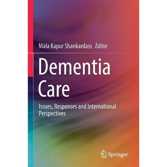 Dementia Care: Issues, Responses and International Perspectives, (Paperback)