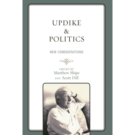 Politics, Literature, & Film Updike and Politics: New Considerations, (Hardcover)