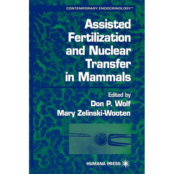 Contemporary Endocrinology Assisted Fertilization and Nuclear Transfer in Mammals, (Hardcover)