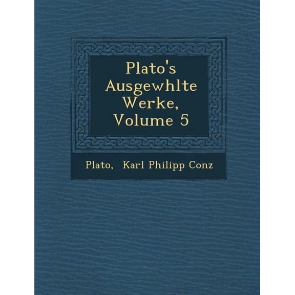 Plato's Ausgewhlte Werke, Volume 5 (Paperback)