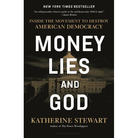 Money, Lies, and God: Inside the Movement to Destroy American Democracy (Paperback)