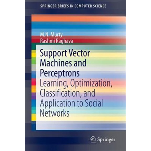 Pre-Owned Springerbriefs in Computer Science: Support Vector Machines and Perceptrons: Learning, Optimization, Classification, and Application to Social Networks (Paperback)