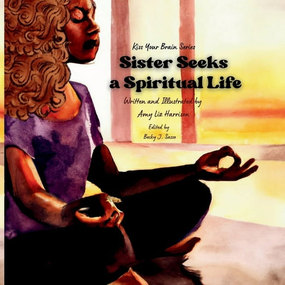 Kiss Your Brain Sister Seeks a Spiritual Life, (Paperback)
