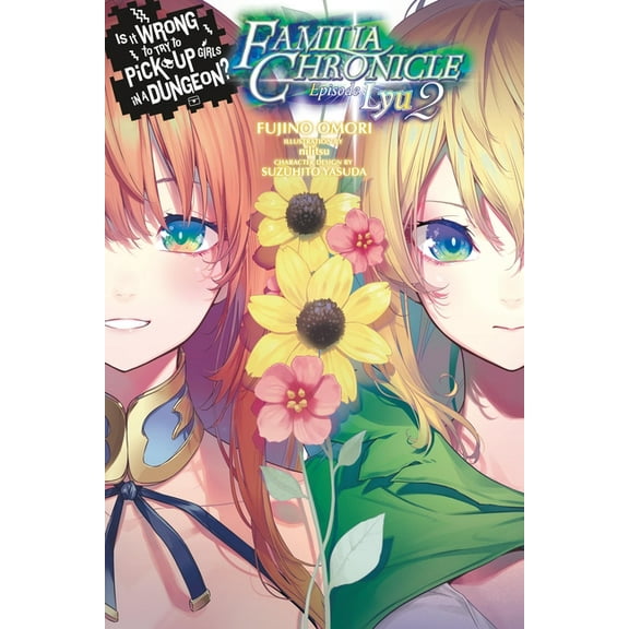 Is It Wrong to Try to Pick Up Girls in a Is It Wrong to Try to Pick Up Girls in a Dungeon? Familia Chronicle, Vol. 3 (Light Novel): Episode Lyu 2 Volume 3, Book 3, (Paperback)