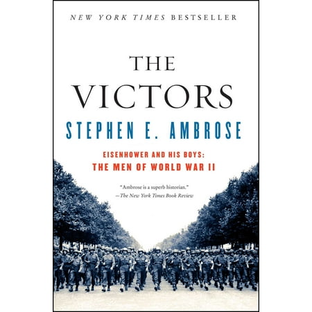 The Victors : Eisenhower and His Boys: The Men of World War