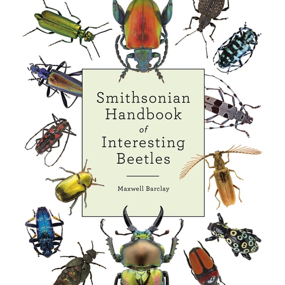 Smithsonian Handbook of Interesting Beetles, (Hardcover)