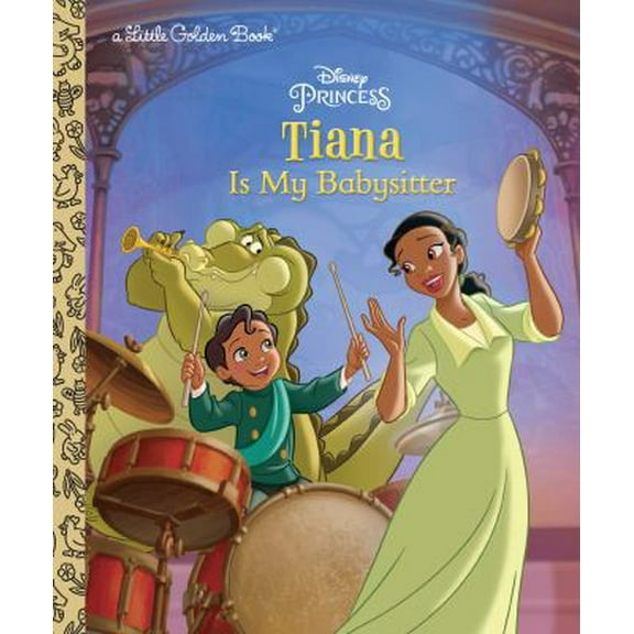 Pre-Owned Tiana Is My Babysitter (Disney Princess) (Hardcover) 0736437835 9780736437837
