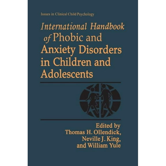 Issues in Clinical Child Psychology International Handbook of Phobic and Anxiety Disorders in Children and Adolescents, (Hardcover)