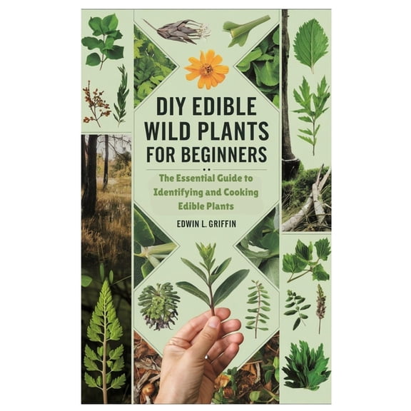 DIY Edible Wild Plants for Beginners: The Essential Guide to Identifying and Cooking Edible Plants, (Paperback)