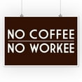 thumbnail image 2 of No Coffee, No Workee, Brown, Simply Said (12x18 Wall Art Poster, Room Decor), 2 of 3