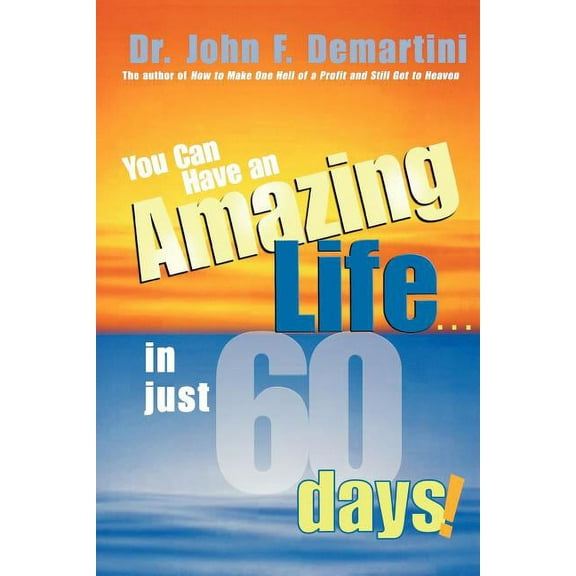 You Can Have an Amazing Life...in Just 60 Days! (Paperback)