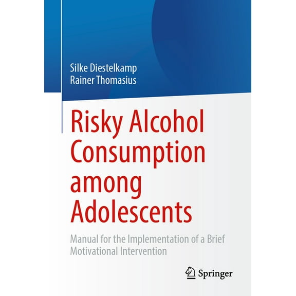 Risky Alcohol Consumption Among Adolescents: Manual for the Implementation of a Brief Motivational Intervention, (Paperback)