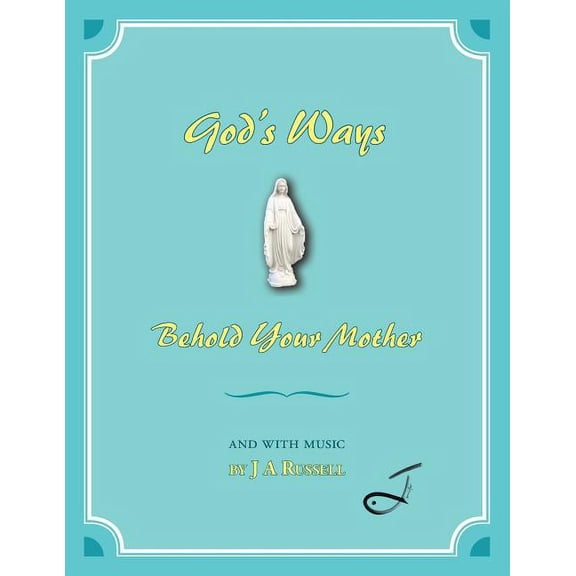 God's Ways - Behold Your Mother: And with Music, (Paperback)