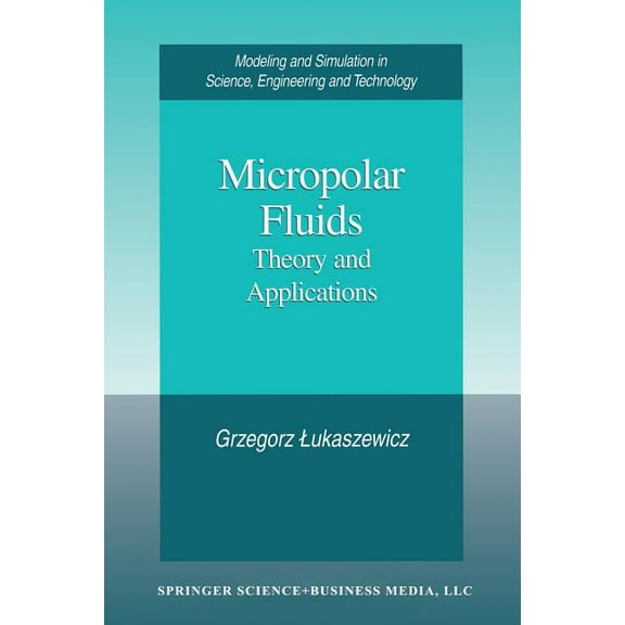 Modeling and Simulation in Science, Engi Micropolar Fluids: Theory and Applications, (Paperback)