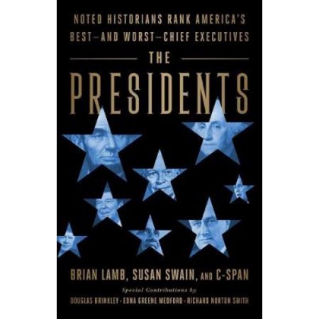 The Presidents: Noted Historians Rank America's Best--and Worst--Chief