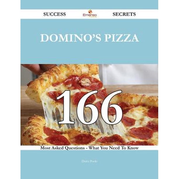 Domino S Pizza 166 Success Secrets 166 Most Asked Questions On Domino S Pizza What You Need To Know Ebook Walmart Com Walmart Com