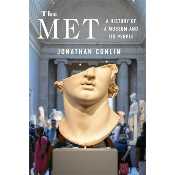 The Met: A History of a Museum and Its People, (Paperback)