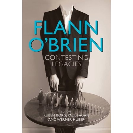 Flann O Brien: Contesting Legacies (Hardcover)