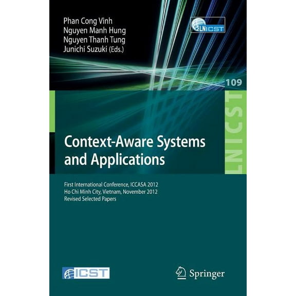 Lecture Notes of the Institute for Compu Context-Aware Systems and Applications: First International Conference, Iccasa 2012, Ho CHI Minh City, Vietnam, November, Book 109, (Paperback)