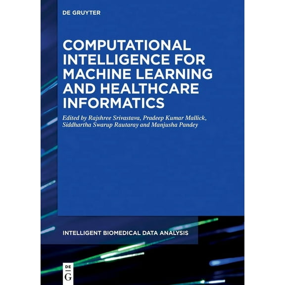 Intelligent Biomedical Data Analysis Computational Intelligence for Machine Learning and Healthcare Informatics, Book 1, (Hardcover)