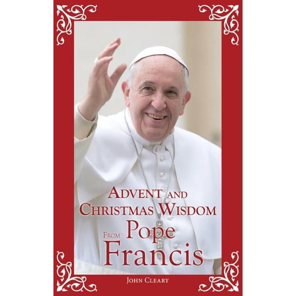 Advent and Christmas Wisdom from Pope Francis, (Paperback)
